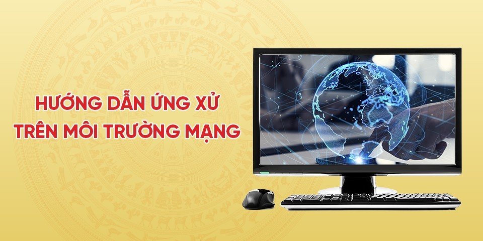 Hướng dẫn ứng xử trên môi trường mạng